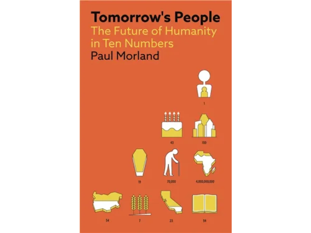 Tomorrow's People: The Future of Humanity in Ten Numbers