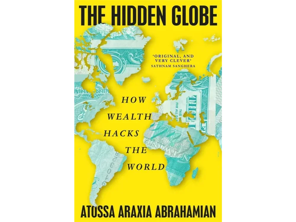 The Hidden Globe: How Wealth Hacks the World