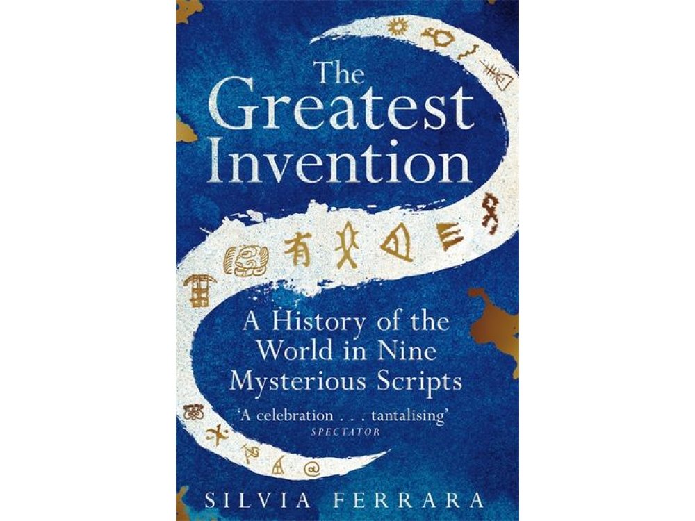 The Greatest Invention: A History of the World in Nine Mysterious Scripts