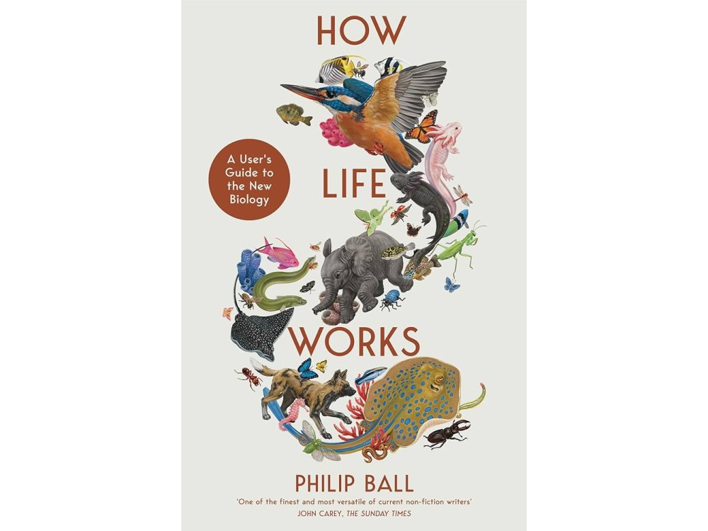 How Life Works: A User’s Guide to the New Biology