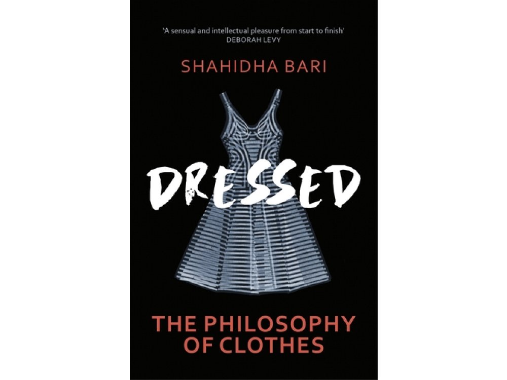 Dressed: The Philosophy of Clothes