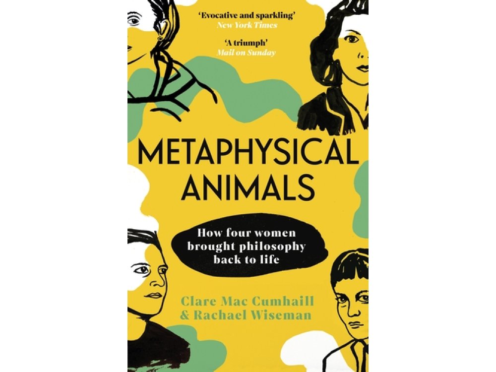 Metaphysical Animals: How Four Women Brought Philosophy Back to Life