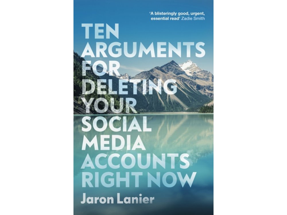 Ten Arguments For Deleting Your Social Media Accounts Right Now