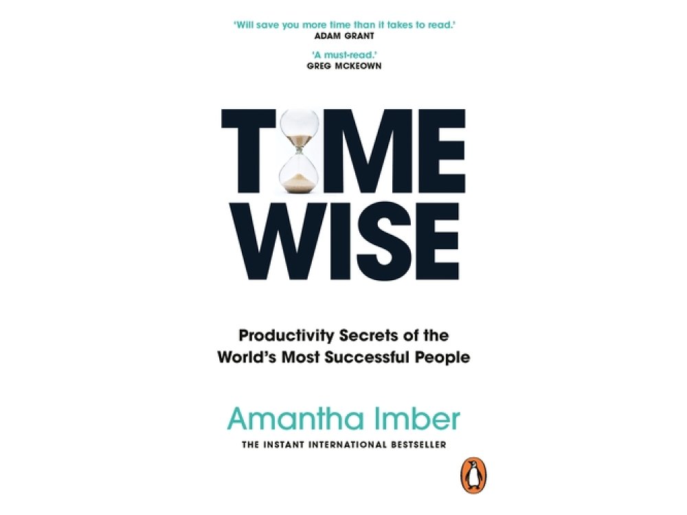 Time Wise: Productivity Secrets of the World's Most Successful People