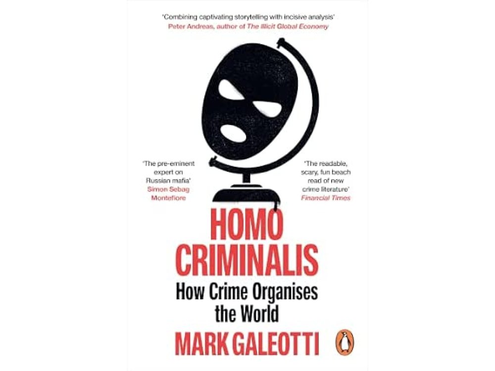 Homo Criminalis: How Crime Organises the World