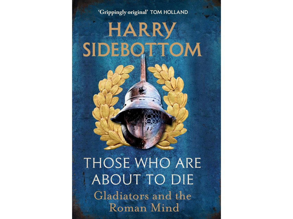 Those Who Are About To Die: Gladiators and the Roman Mind