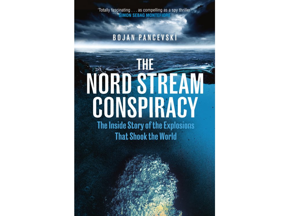 The Nord Stream Conspiracy: The Inside Story of the Explosion that Shook the World