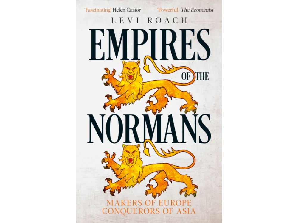 Empires of the Normans: Makers of Europe, Conquerors of Asia