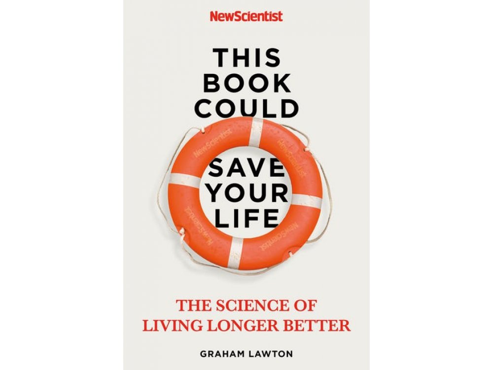 This Book Could Save Your Life: The Science of Living Longer Better