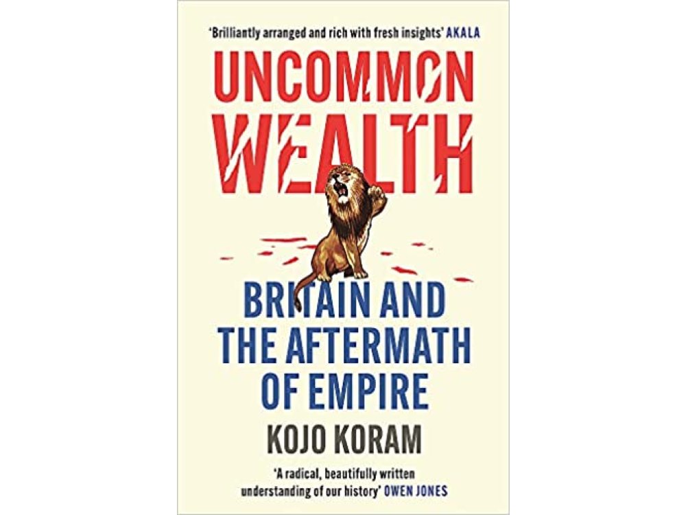 Uncommon Wealth: Britain and the Aftermath of Empire