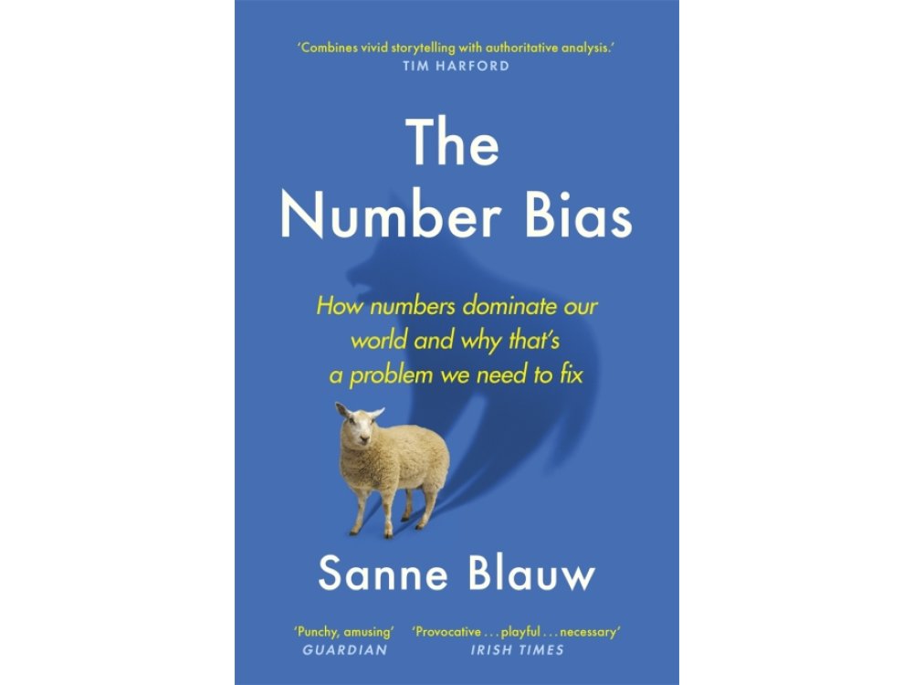 The Number Bias: How Numbers Dominate Our World and Why That's a Problem We Need to Fix