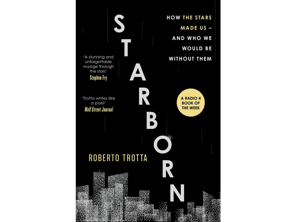 Starborn: How the Stars Made Us - and Who We Would Be Without Them