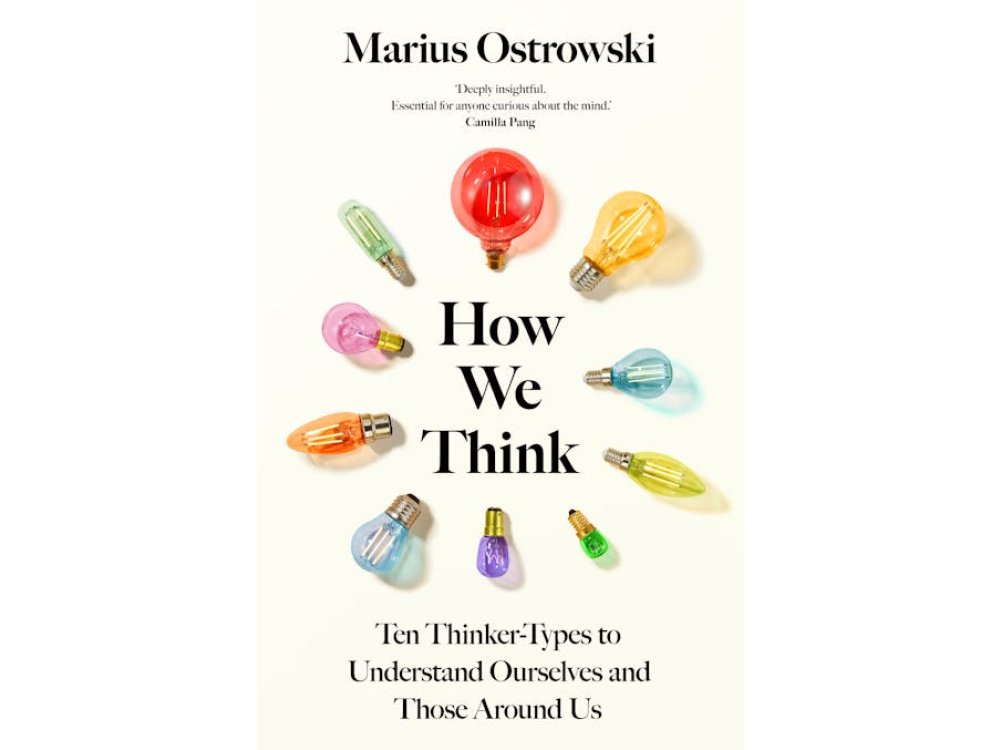How We Think: Ten Thinker-Types to Understand Ourselves and Those Around Us