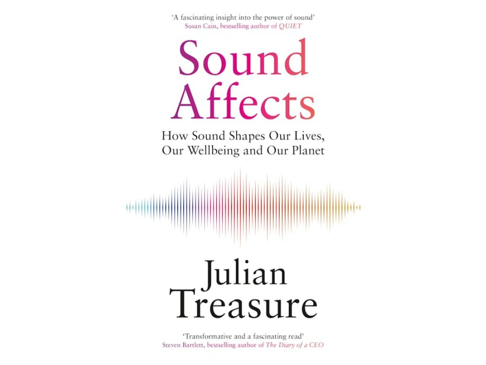 Sound Affects: How Sound Shapes Our Lives, Our Wellbeing and Our Planet