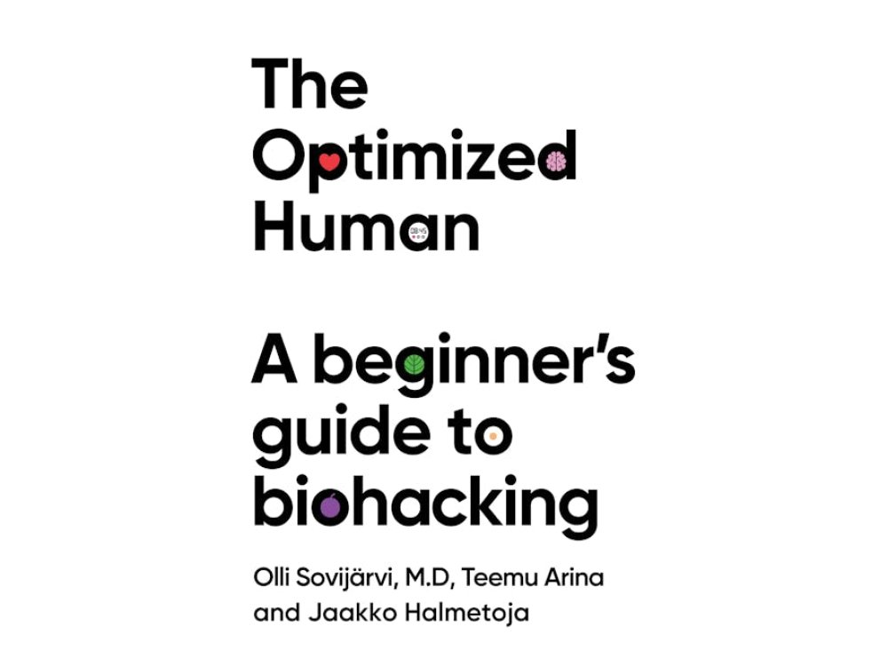 The Optimized Human: A Beginner's Guide to Biohacking