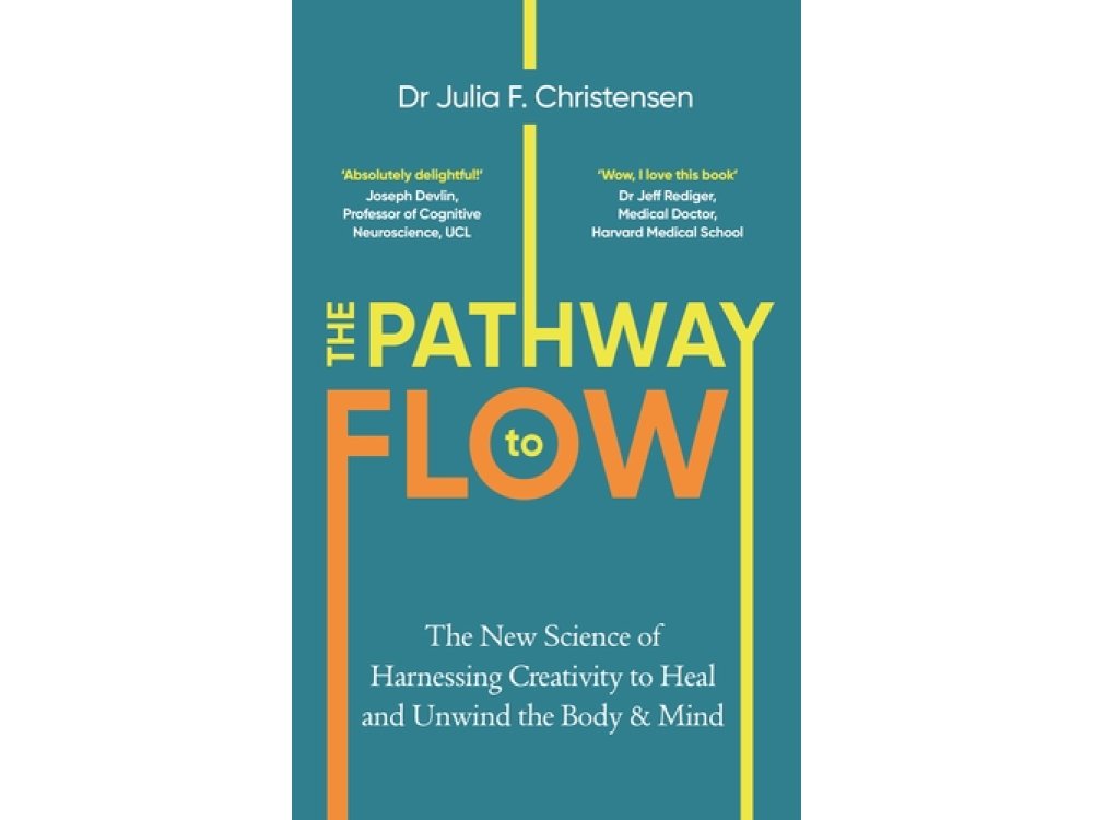 The Pathway to Flow: The New Science of Harnessing Creativity to Heal and Unwind the Body & Mind