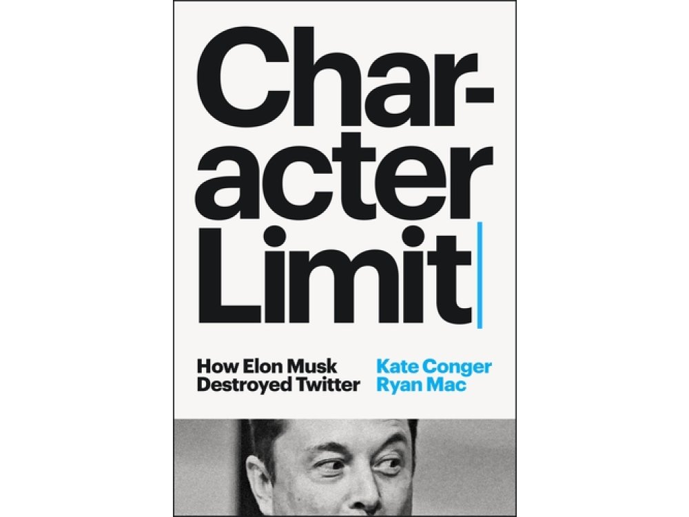 Character Limit: How Elon Musk Destroyed Twitter