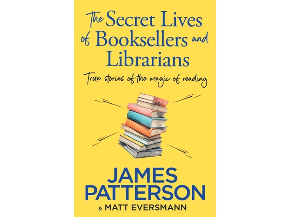 The Secret Lives of Booksellers & Librarians: True Stories of the Magic of Reading