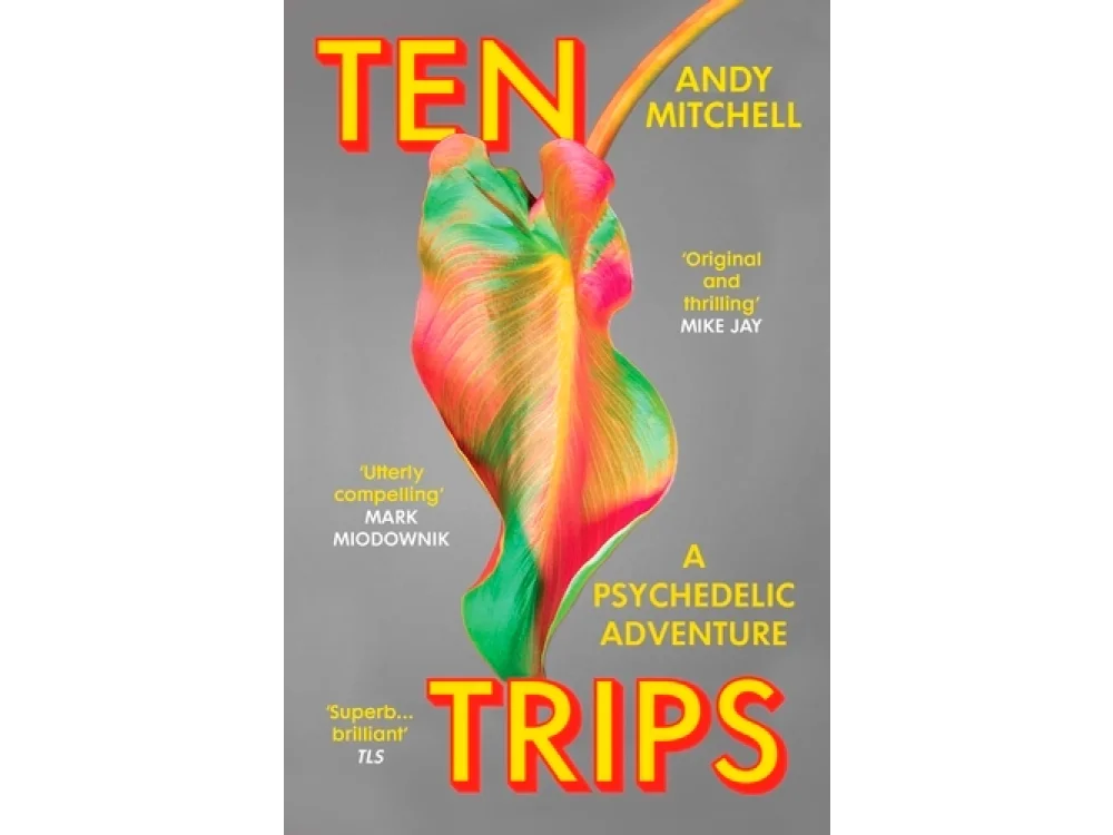 Ten Trips: The New Reality of Psychedelics