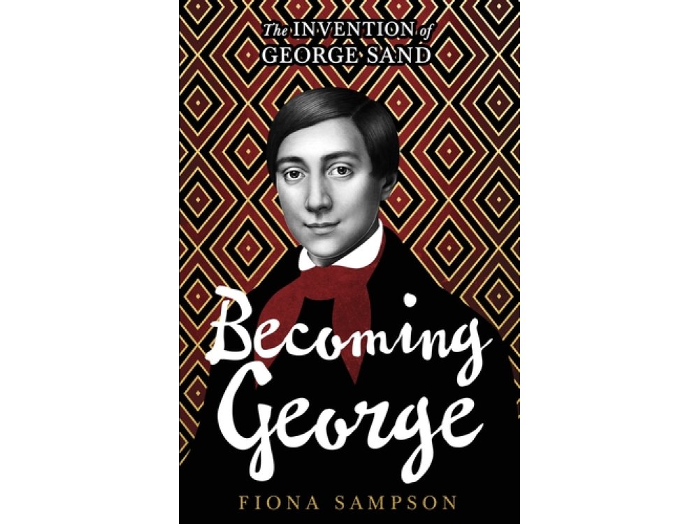 Becoming George: The Invention of George Sand