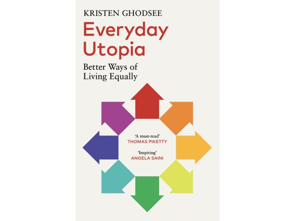 Everyday Utopia: Better Ways of Living Equally