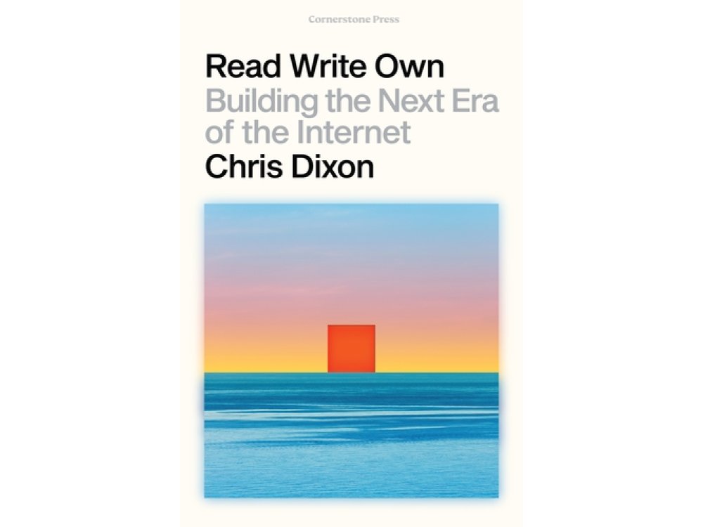 Read Write Own: Building the Next Era of the Internet