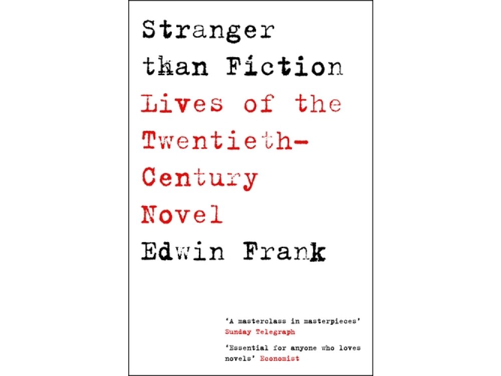 Stranger Than Fiction: Lives of the Twentieth-Century Novel