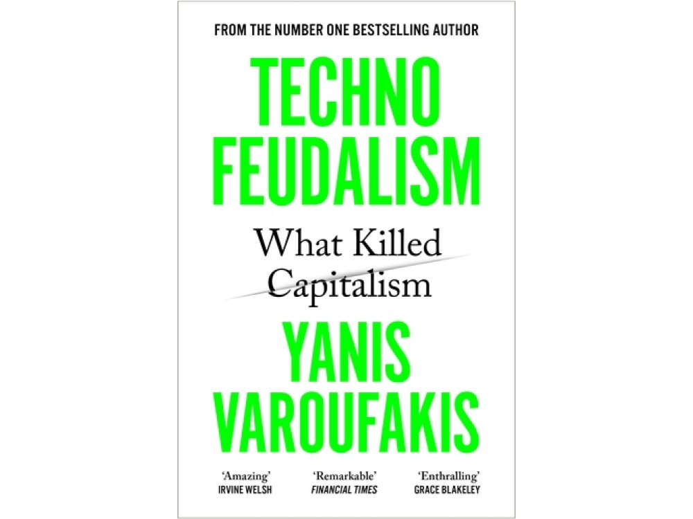 Technofeudalism: What Killed Capitalism