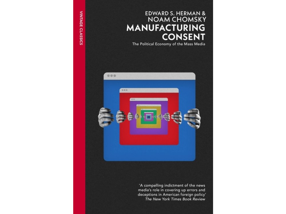 Manufacturing Consent: The Political Economy of the Mass Media