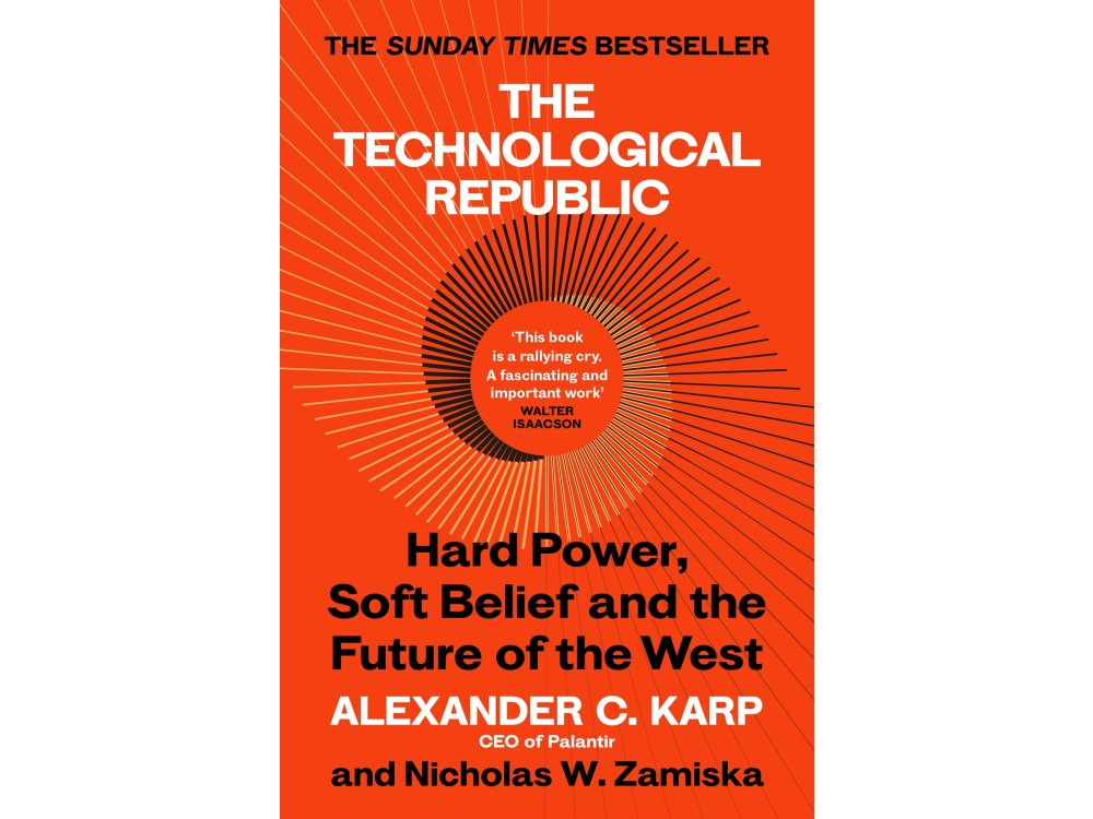 The Technological Republic: Hard Power, Soft Belief and the Future of the West