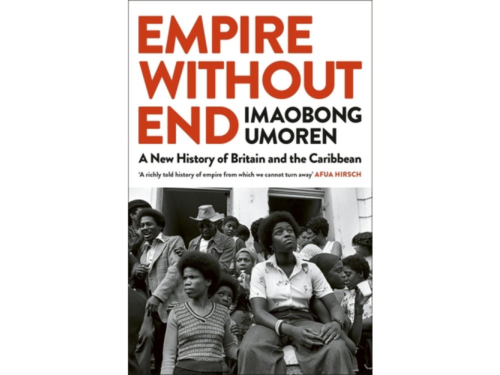 Empire Without End: A New History of Britain and the Caribbean
