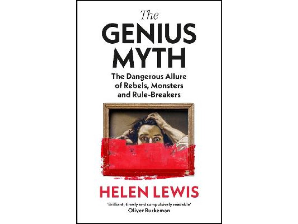 The Genius Myth: A Curious History of a Dangerous Idea