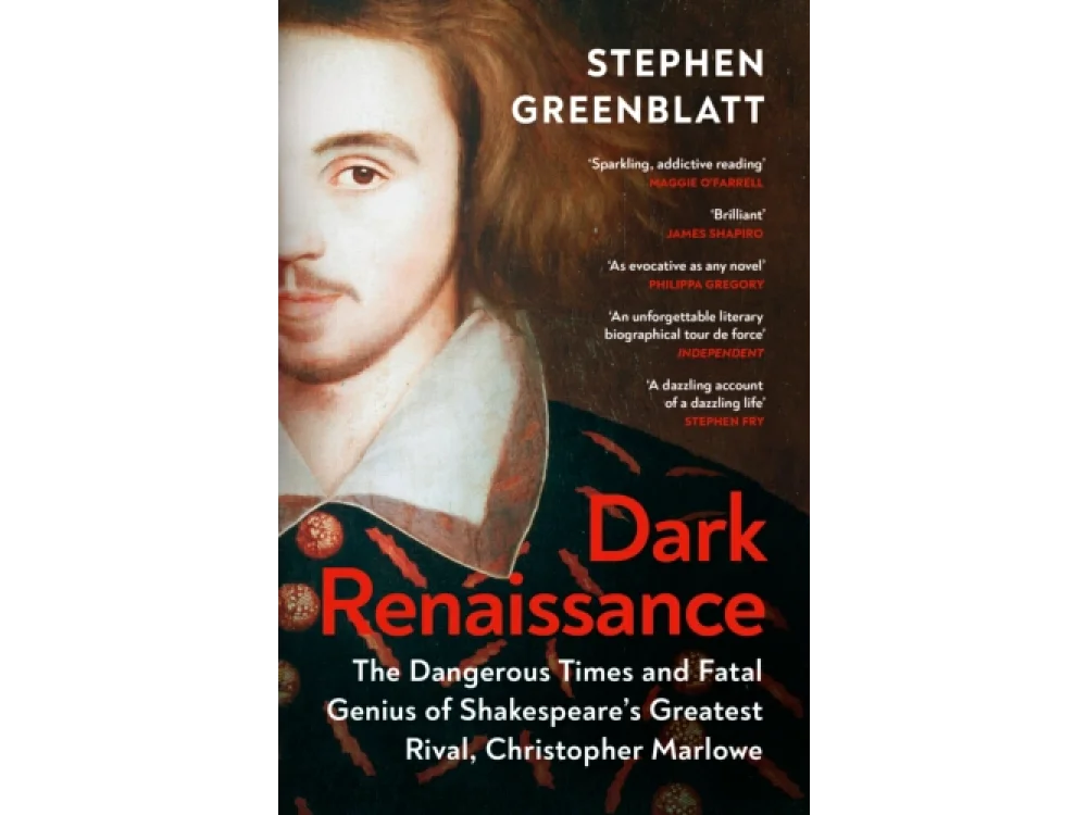 Dark Renaissance: The Dangerous Times and Fatal Genius of Shakespeare’s Greatest Rival, Christopher Marlowe