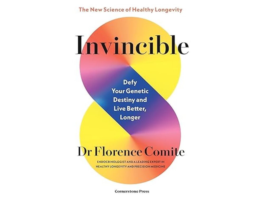 Invincible: Defy Your Genetic Destiny to Live Better, Longer