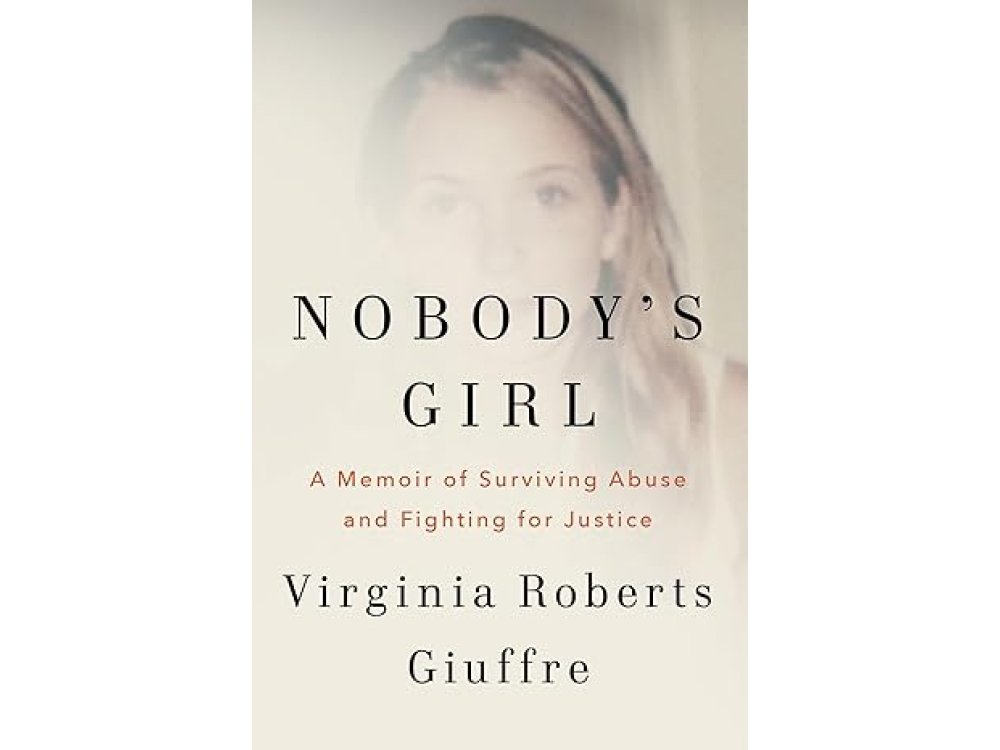 Nobody's Girl: A Memoir of Surviving Abuse and Fighting for Justice