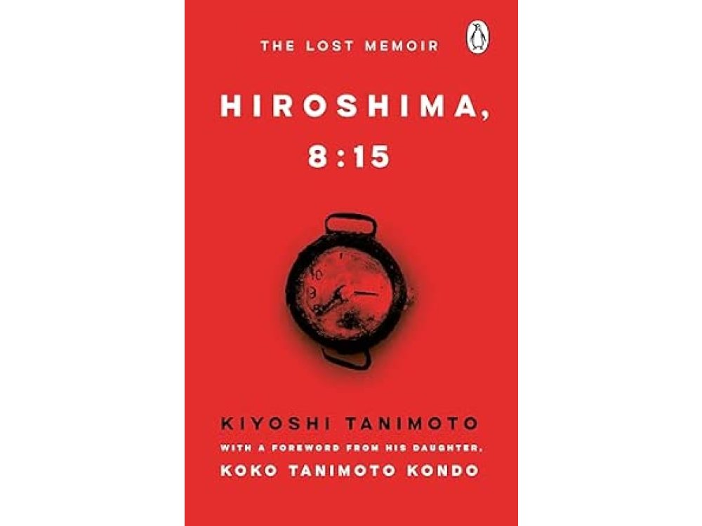 Hiroshima, 8:15- The Lost Memoir