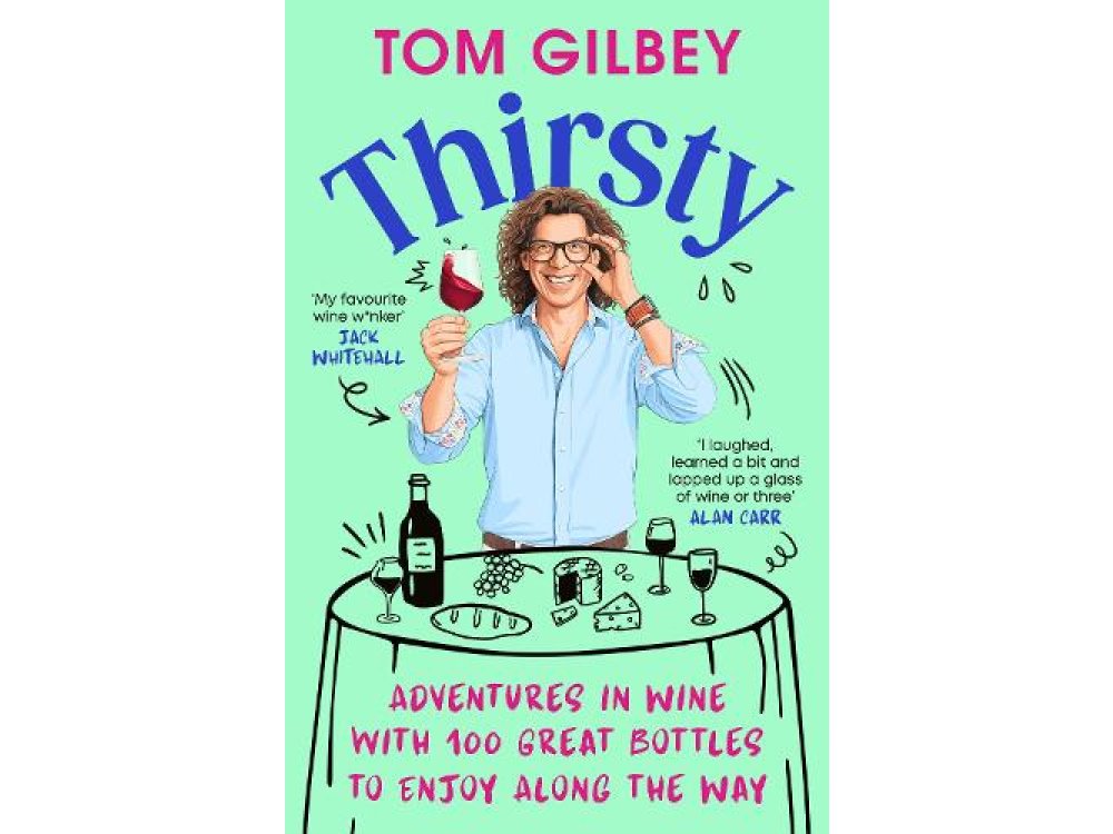 Thirsty: Adventures in Wine with 100 Great Bottles to Enjoy Along the Way