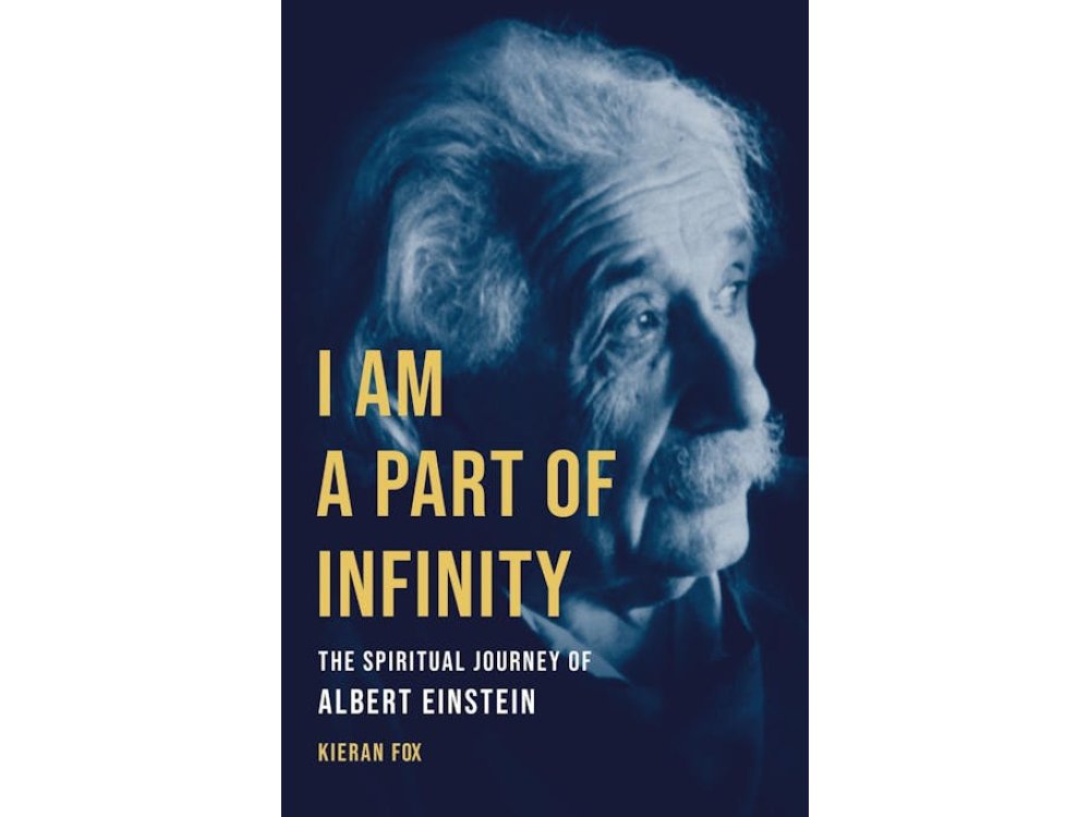 I Am a Part of Infinity: The Spiritual Journey of Albert Einstein