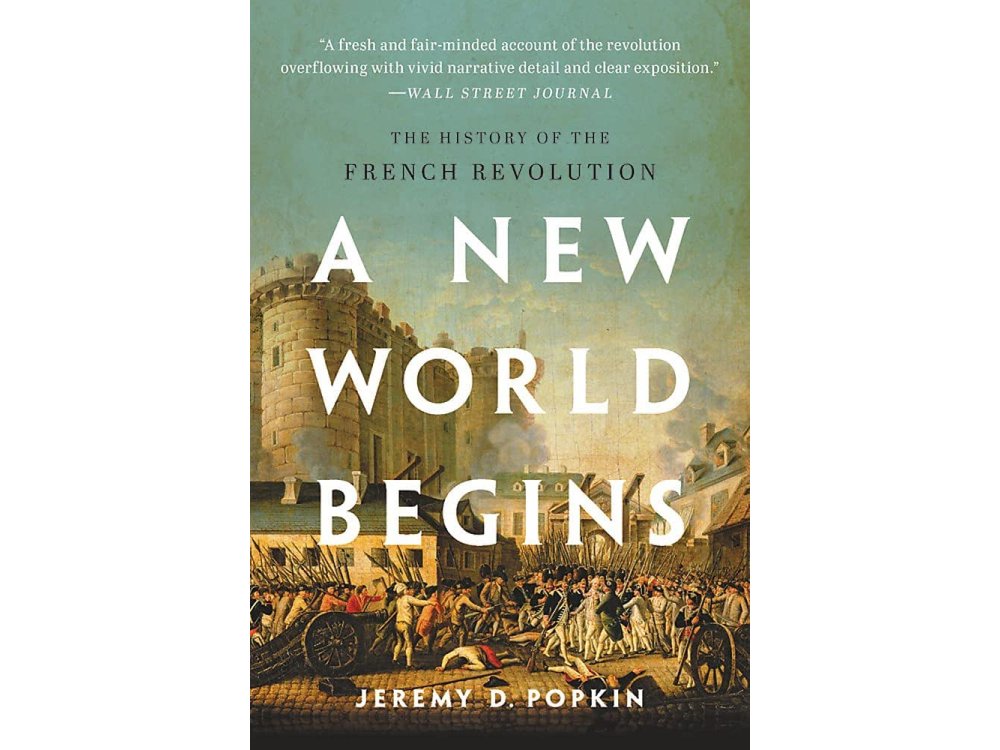 A New World Begins: The History of the French Revolution