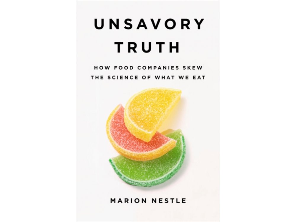 Unsavory Truth: How Food Companies Skew the Science of What We Eat