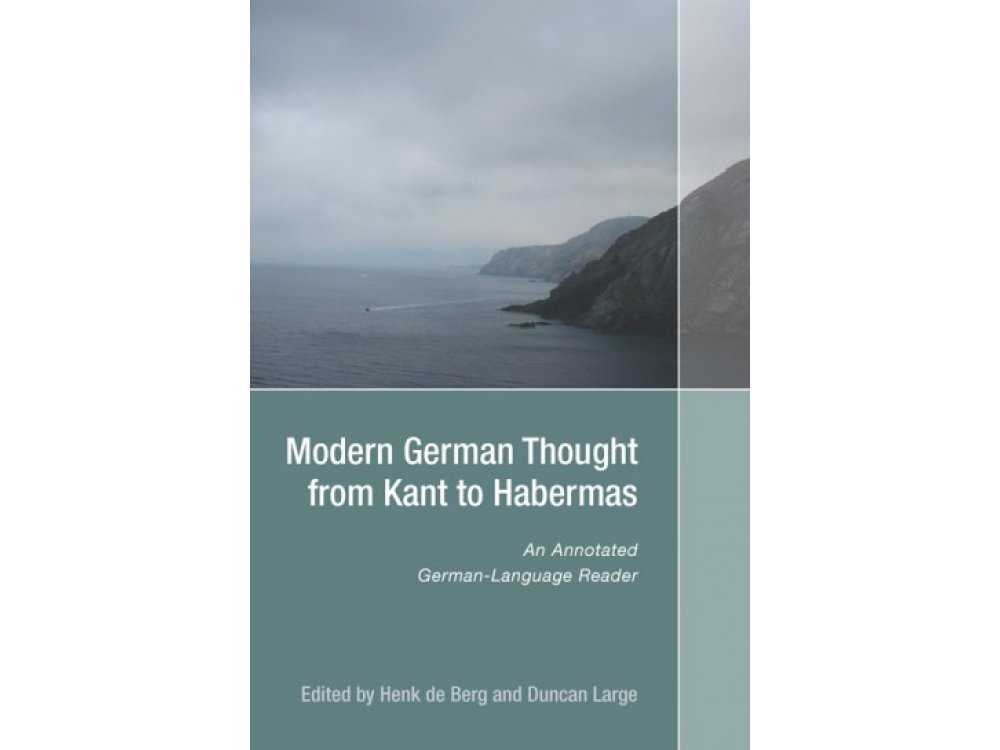 Modern German Thought from Kant to Habermas:  An Annotated German-Language Reader