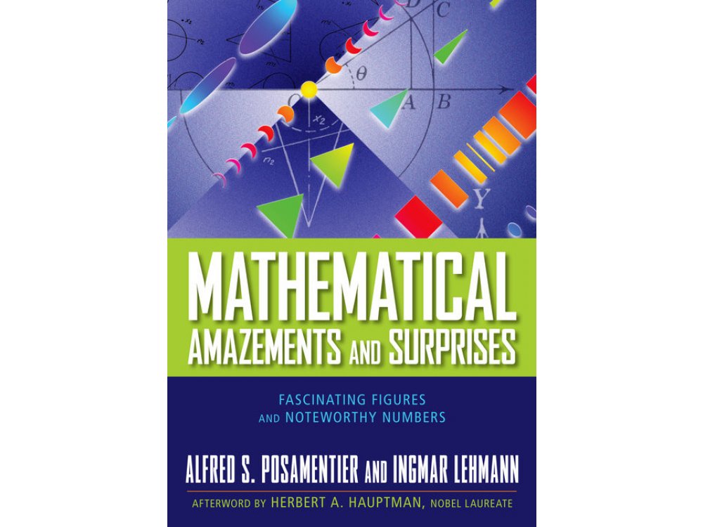 Mathematical Amazements and Surprises: Fascinating Figures and Noteworthy Numbers