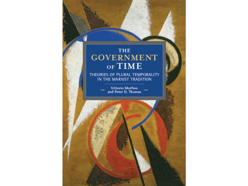 The Government of Time: Theories of Plural Temporality in the Marxist Tradition