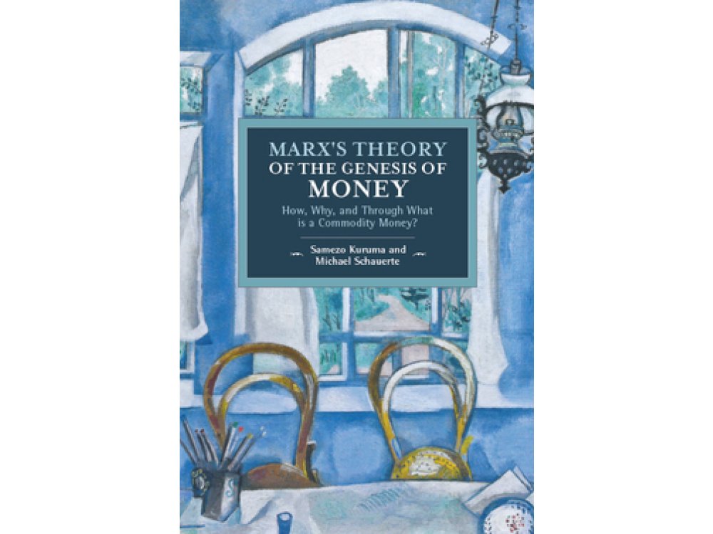 Marx's Theory of the Genesis of Money: How, Why, and Through What is a Commodity Money?