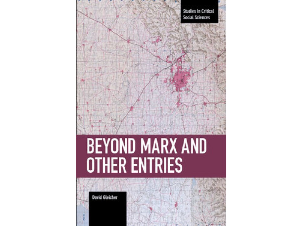 Beyond Marx and Other Entries