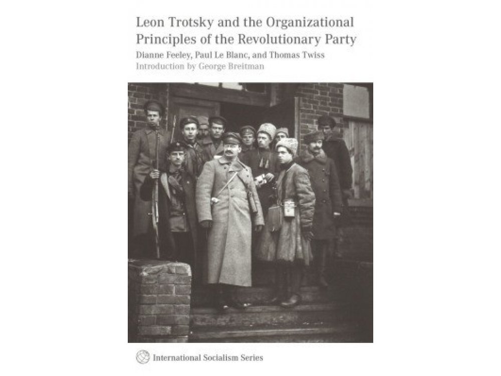 Leon Trotsky and the Organizational Principles of the Revolutionary Party