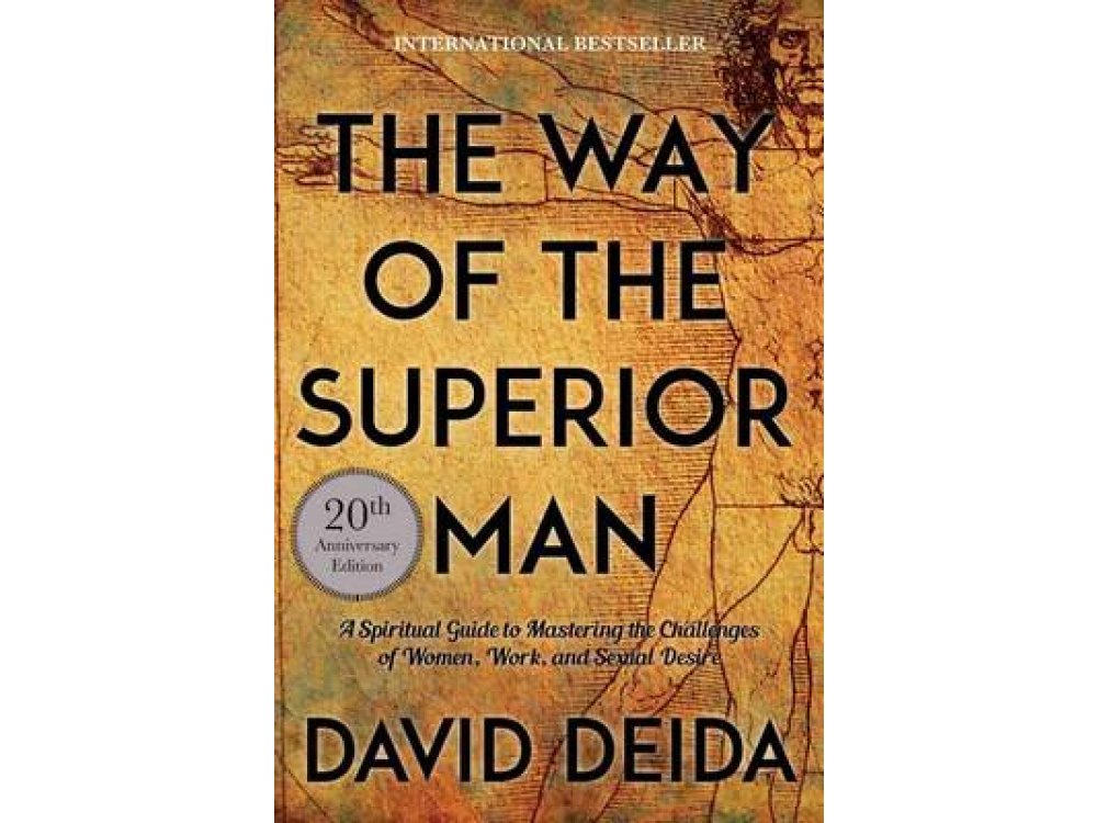 The Way of the Superior Man: A Spiritual Guide to Mastering the Challenges of Women, Work, and Sexual Desire (20th Anniversary Edition)