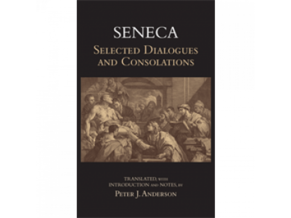 Selected Dialogues and Consolations