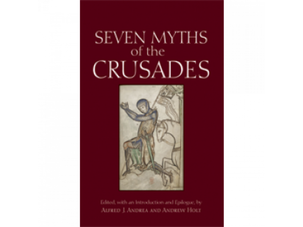 Seven Myths of the Crusades