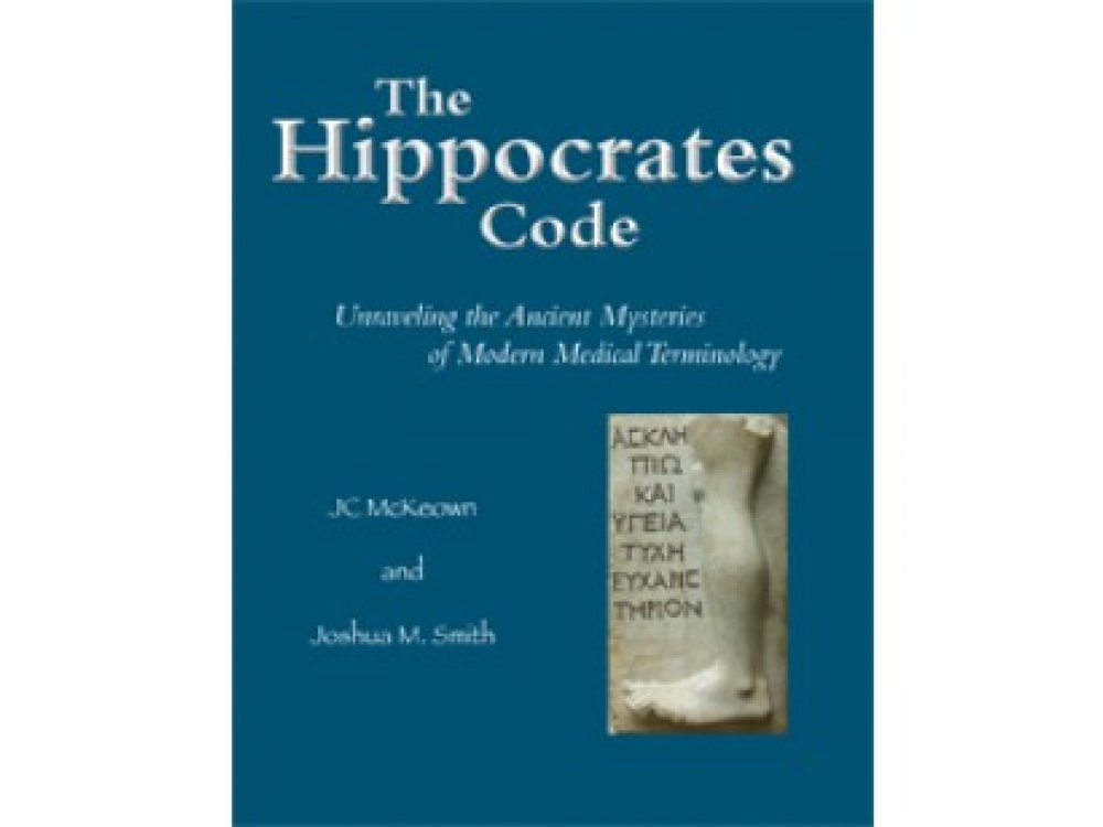 The Hippocrates Code: Unraveling the Ancient Mysteries of Modern Medical Terminology